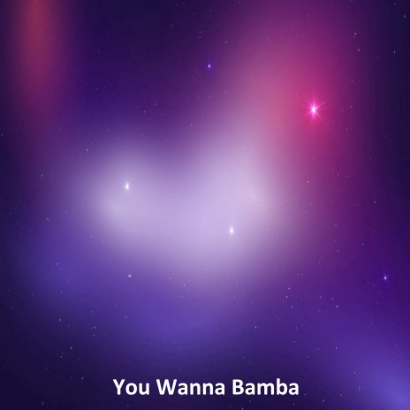 You Wanna Bamba | Boomplay Music