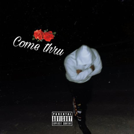 Come thru | Boomplay Music