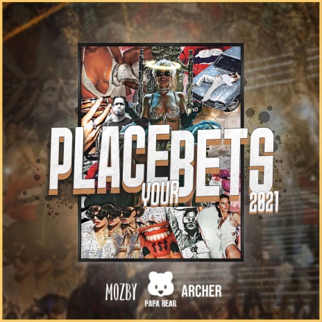 Place Your Bets 2021 ft. Mozby & Archer | Boomplay Music