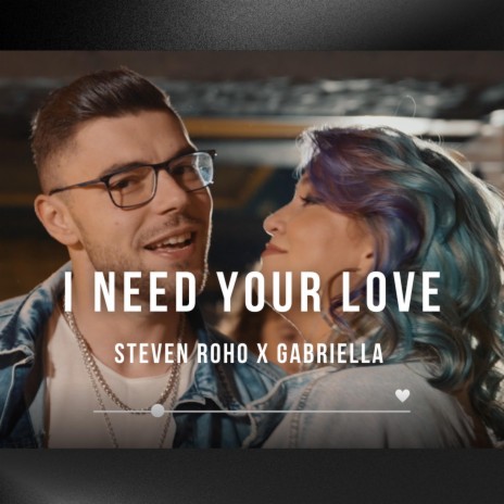 I need your love ft. Gabriella | Boomplay Music