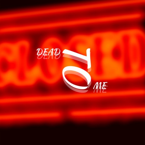 Dead To Me | Boomplay Music