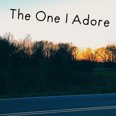 The One I Adore | Boomplay Music
