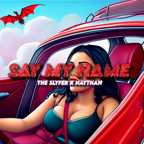 Say My Name ft. Slyfer & Naythan