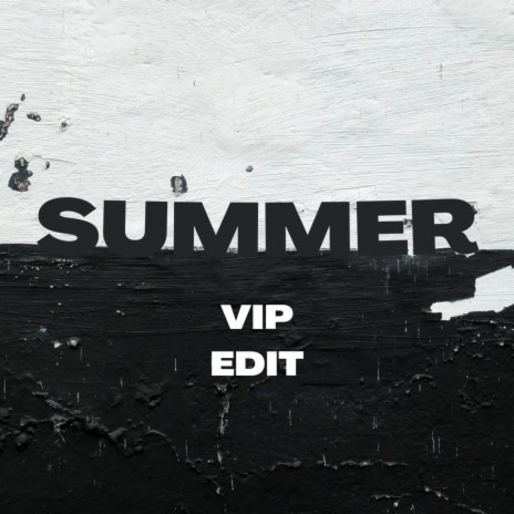 SUMMER VIP EDIT | Boomplay Music