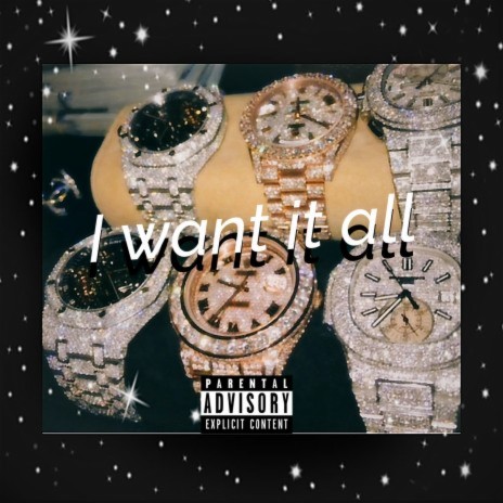 I want it all | Boomplay Music