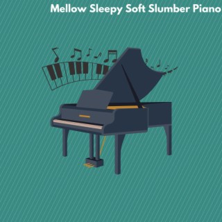 Mellow Sleepy Soft Slumber Piano