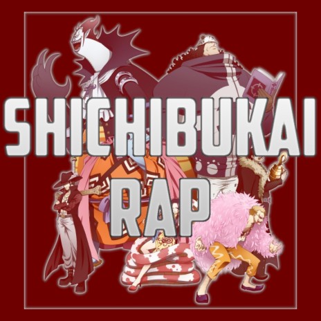 Shichibukai Rap ft. Melanie Estrella, Skiro Senpai, Kballero Rap, SoulRap & HyudoXx