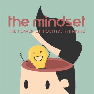 The Mindset: The Power Of Positive Thinking