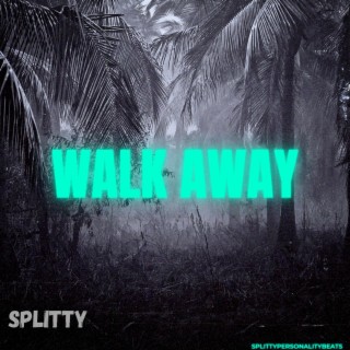 Walk away