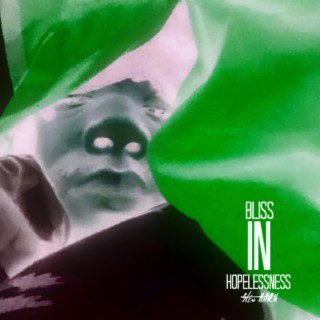 Bliss In Hopelessness | Boomplay Music