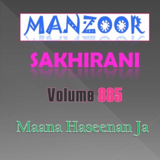 Manzoor Sakhirani Volume 885 (Maana Haseenan Ja)