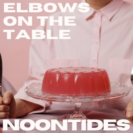 Elbows On The Table | Boomplay Music