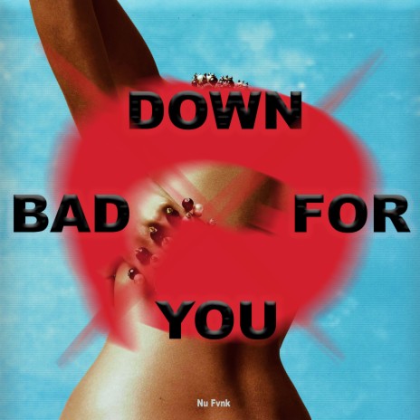 Down Bad For You | Boomplay Music