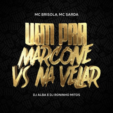 Vem Pra Marcone VS Na Velar ft. Mc Sarda, Roninho Mitos & DJ ALBA