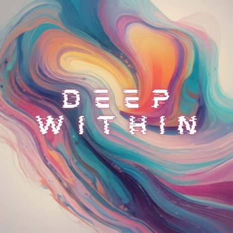 Deep Within | Boomplay Music