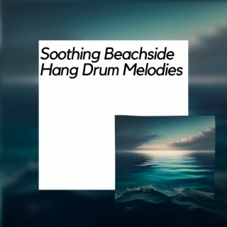 Soothing Beachside Hang Drum Melodies