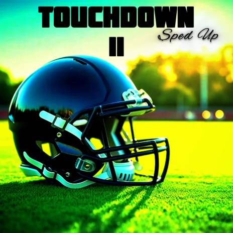 TOUCHDOWN 2 (Sped Up) | Boomplay Music
