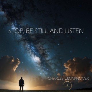 Stop, Be Still And Listen