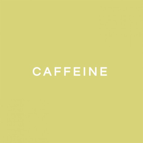 Caffeine | Boomplay Music