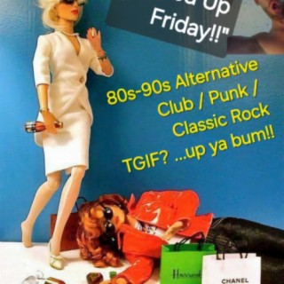 Episode 32767: 24.04.12 F'd Up Friday! 80-90s Alt club/rock/punk/Classic rock