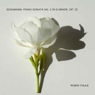 Schumann: Piano Sonata NO. 2 in G Minor, OP. 22