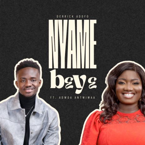 Nyame B3Y3 ft. Adwoa Antwiwaa | Boomplay Music