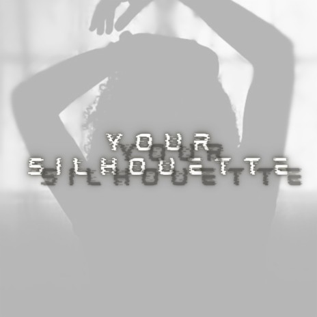 Your silhouette | Boomplay Music