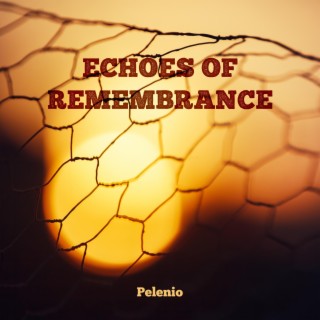 Echoes Of Remembrance