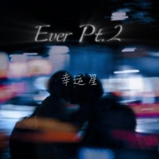 Ever Pt.2 幸运星