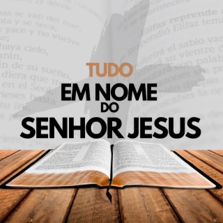 Tudo em nome do Senhor Jesus, Vol. 3