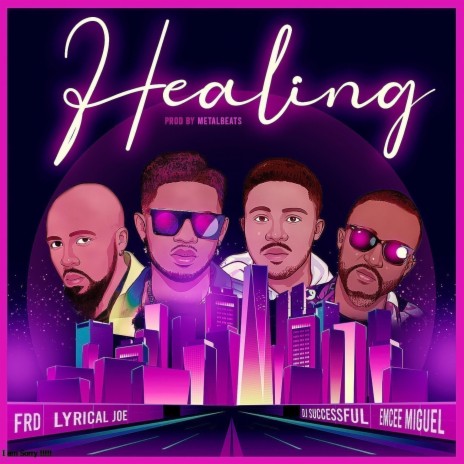 Healing ft. Lyrical Joe, Dj Successful, Emcee Miguel & FRD | Boomplay Music