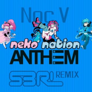 Neko Nation Anthem (S3RL Remix)