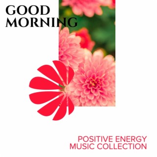 Good Morning - Positive Energy Music Collection