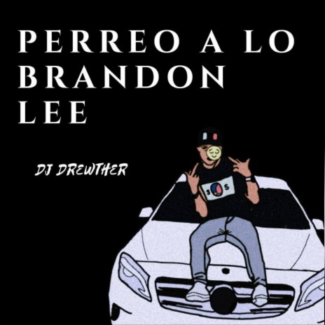 Perreo a Lo Brandon Lee | Boomplay Music