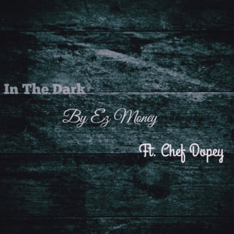 In the Dark (feat. Chef Dopey) | Boomplay Music