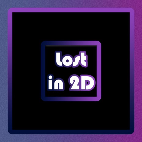 Lost in 2D | Boomplay Music