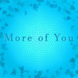 More of You