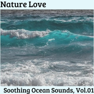 Nature Love - Soothing Ocean Sounds, Vol.01