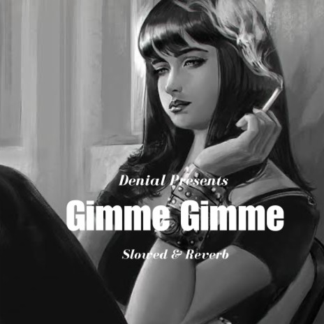 Gimme Gimme (Slowed & Reverb) | Boomplay Music