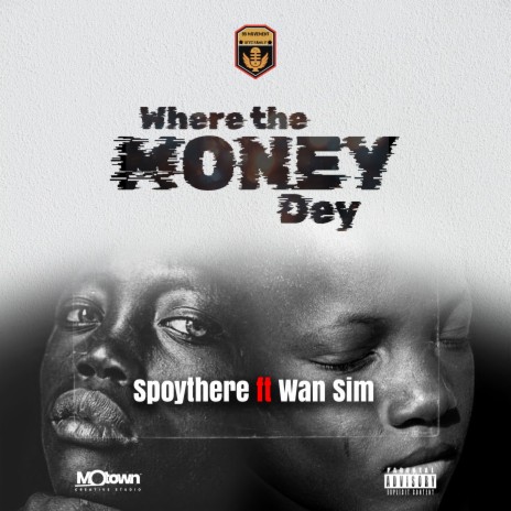 Where The Money Dey ft. Wan Sim | Boomplay Music