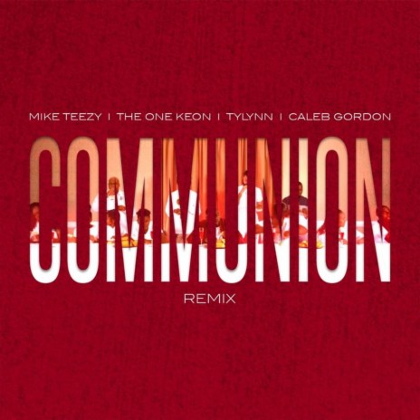 Communion (Remix) ft. The One Keon, Tylynn & Caleb Gordon