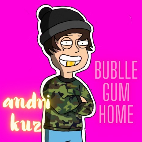 Bublle Gum Home | Boomplay Music