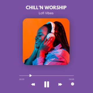CHILL’N WORSHIP - Lofi Vibes
