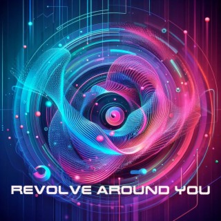 Revolve Around You