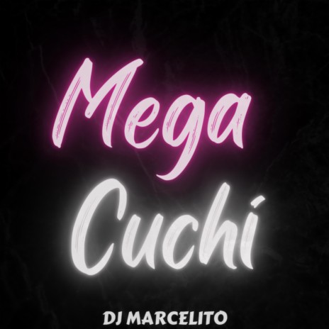 Mega Cuchi | Boomplay Music