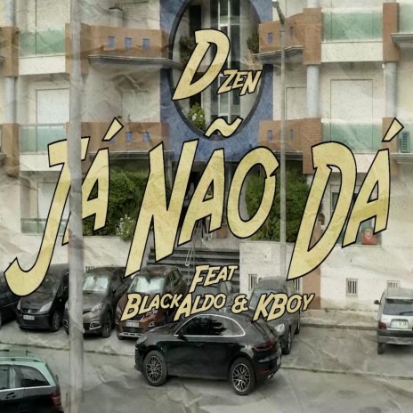 Já Não Dá ft. BlackAldo & KBoy | Boomplay Music