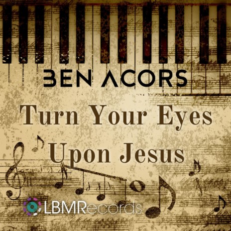 Turn Your Eyes Upon Jesus | Boomplay Music