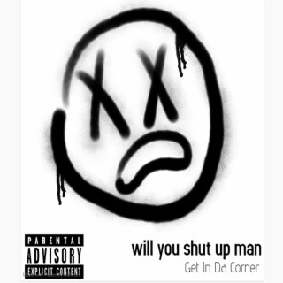 Will You Shut Up Man (Freestyle)