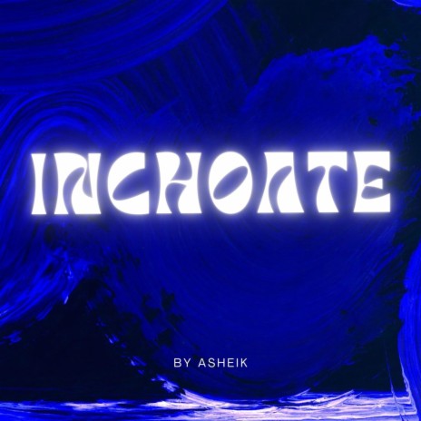 Inchoate | Boomplay Music