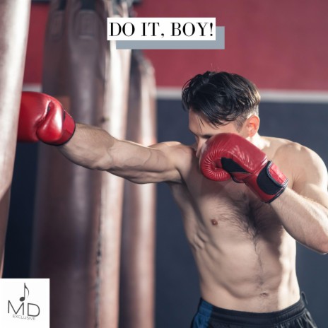 Do It, Boy! | Boomplay Music